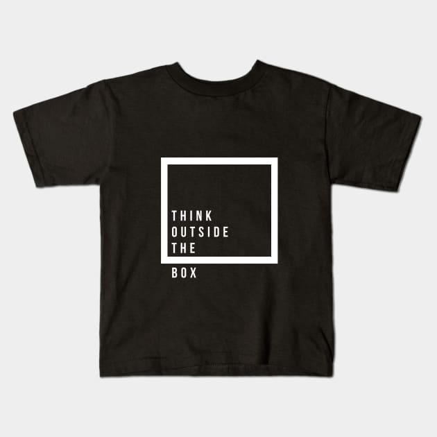 quotes for life think outside the box Kids T-Shirt by sudaisgona